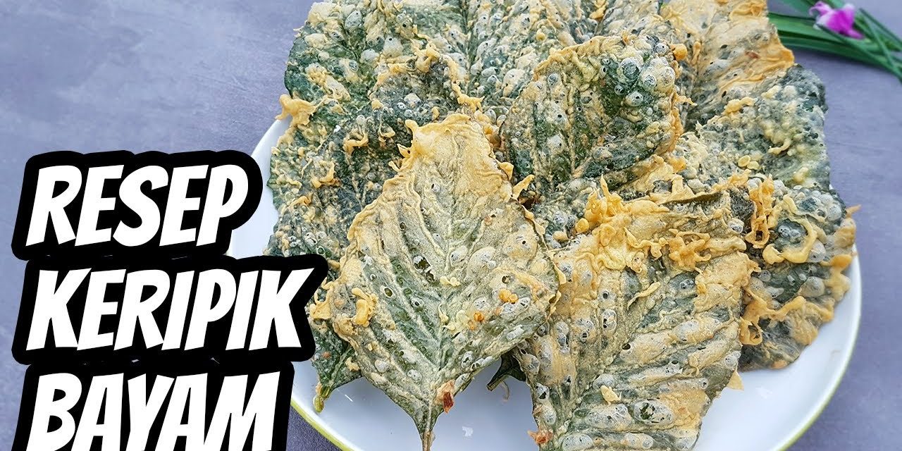Cara Sederhana Membuat Keripik Daun Bayam, Ini Dia Caranya!