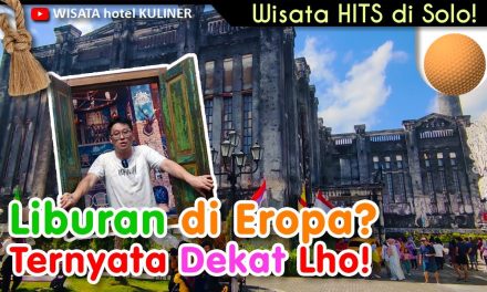 Liburan Unik! Ini Dia 10 Wisata Ala Eropa Di Solo