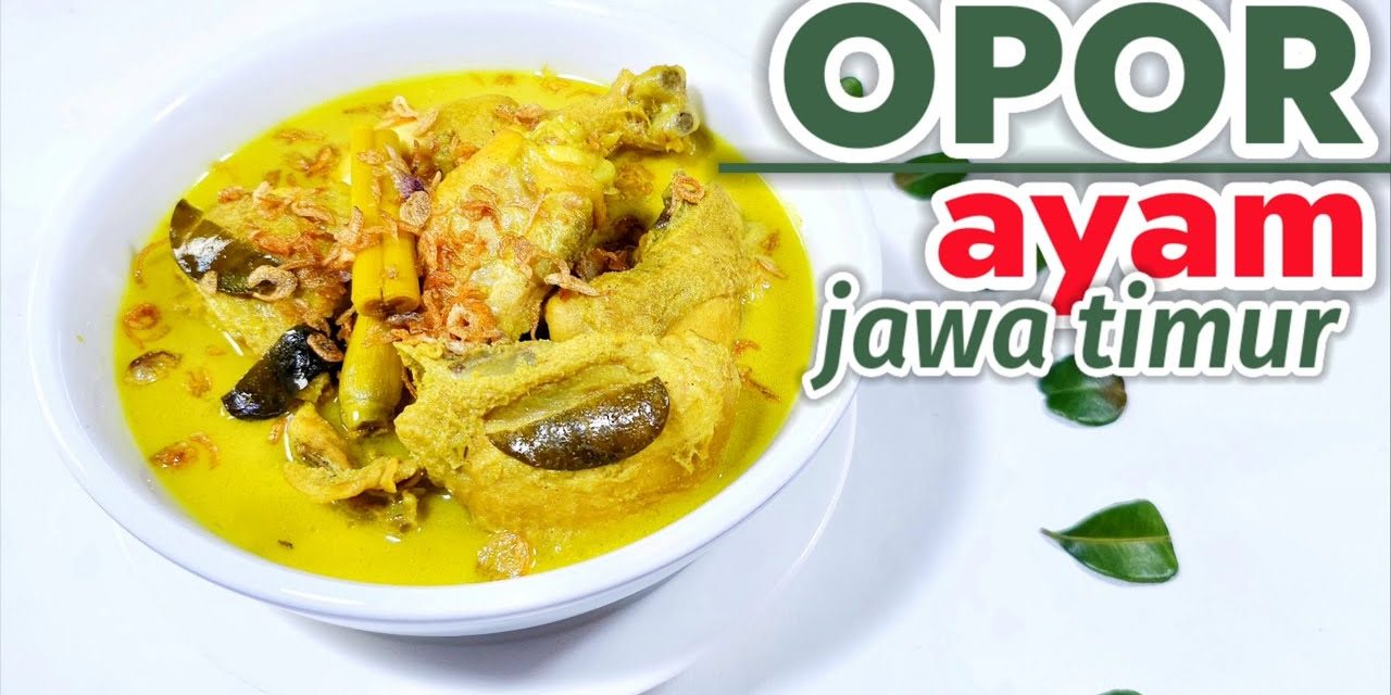 Opor Ayam Jawa Tradisional, Resep Legendaris Hidangan Lebaran