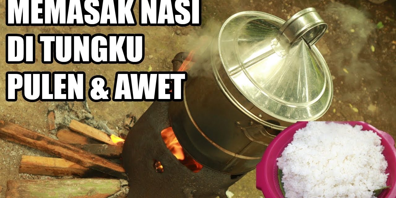 Rahasia Memasak Nasi Ala Orang Desa Dengan Cara Tradisional