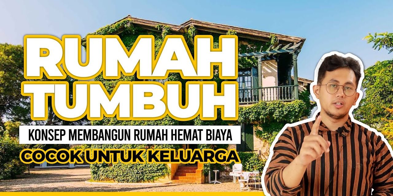 Membangun Rumah Tumbuh Dengan Beberapa Cara Berikut