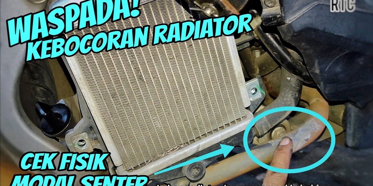 Radiator Motor Bocor Berisiko Merusak Mesin Secara Fatal